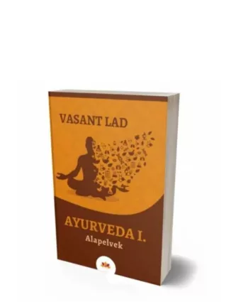 Vasant Lad - Ayurveda I. Alapelvek könyv