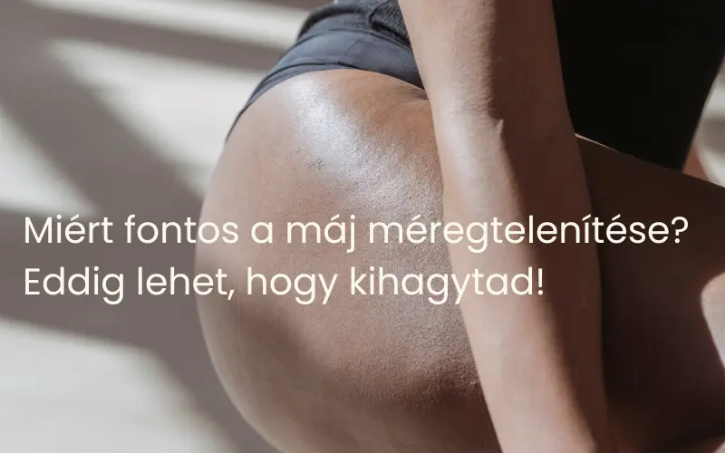 Miért fontos a máj méregtelenítése? Eddig lehet, hogy kihagytad!