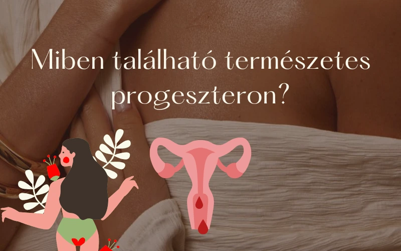 Miben található természetes progeszteron?