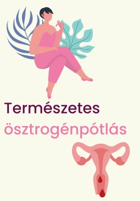 Lehet, hogy neked is szükséged volna természetes ösztrogénpótlásra?